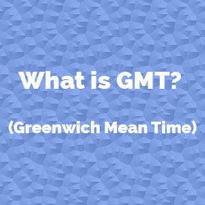 What GMT? Mean Time)